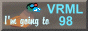 I'm going to VRML 98