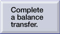 Complete a balance transfer.